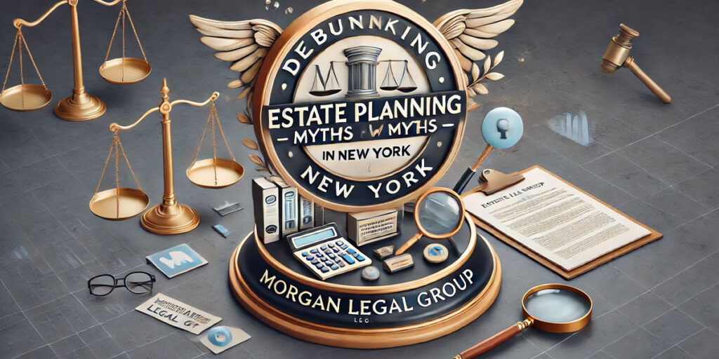 Debunking Estate Planning Myths in New York