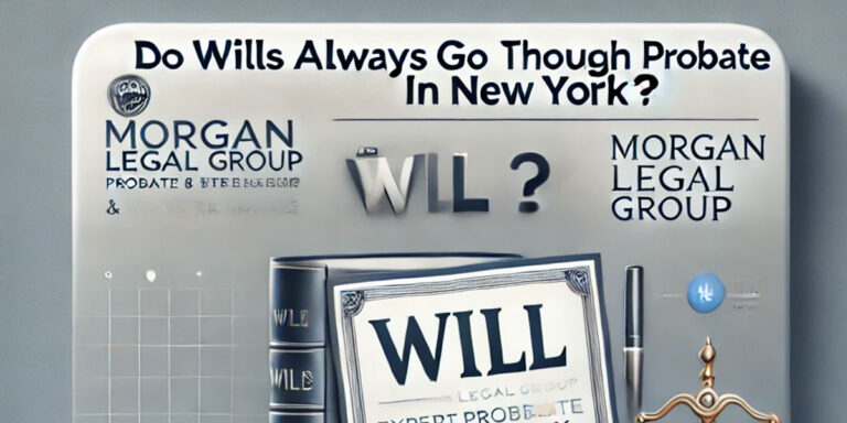 Do Wills Always Go Through Probate in New York