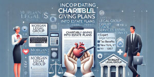 Incorporating Charitable Giving into Estate Plans: A Guide for New York Residents