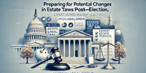 Preparing for Potential Changes in Estate Tax Laws Post-Election