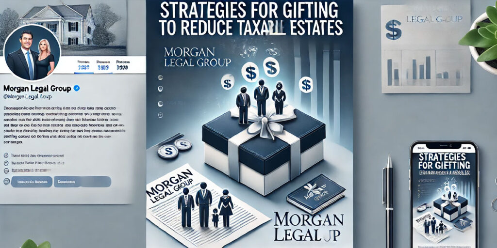 Strategies for Gifting to Reduce Taxable Estates